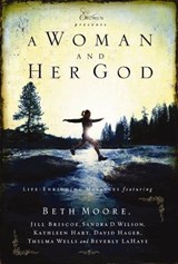 A Woman and Her God - Beth Moore ; Jill Briscoe ; Sandra D. Wilson ; Kathleen Hart - 9781418568634