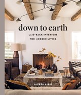 Down to Earth: Laid-back Interiors for Modern Living - Lauren Liess - 9781419738197