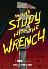 In the Study with the Wrench: A Clue Mystery, Book Two - Diana Peterfreund - 9781419739767