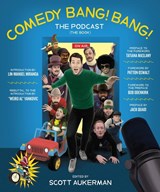 Comedy Bang! Bang! The Podcast - Scott Aukerman - 9781419754814