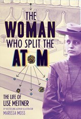 The Woman Who Split the Atom: The Life of Lise Meitner -  - 9781419758539