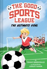 The Ultimate Goal (Good Sports League #1) - Tommy Greenwald - 9781419763656