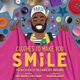 Clothes to Make You Smile: Patrick Kelly Designs His Dreams - Eric Darnell Pritchard - 9781419768866