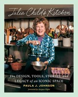 Julia Child's Kitchen - Paula J. Johnson - 9781419770081