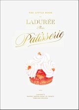 The Little Book of Laduree: Patisserie - Julien Alvarez - 9781419782503