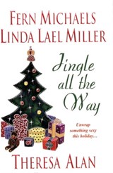 Jingle All The Way - Fern Michaels ; Linda Lael Miller ; Theresa Alan ; Jane Blackwood - 9781420142426