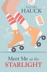 Meet Me at the Starlight - Rachel Hauck - 9781420516906