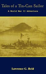 Tales of a Tin-Can Sailor - Lawrence G. Reid - 9781420827088