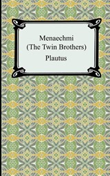 Menaechmi; Or, The Twin-Brothers - Plautus - 9781420929065