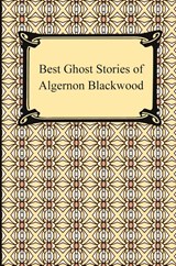 Best Ghost Stories of Algernon Blackwood - Algernon Blackwood - 9781420933772