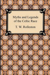Myths and Legends of the Celtic Race - ROLLESTON,  T. W. - 9781420935073