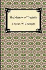 The Marrow of Tradition - CHESNUTT,  Charles - 9781420937985