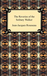 The Reveries of the Solitary Walker - Jean Jacques Rousseau - 9781420939187