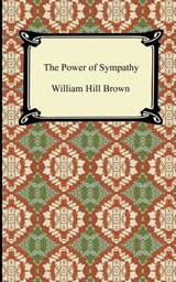 The Power of Sympathy - William Hill Brown - 9781420940442