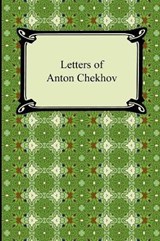 Letters of Anton Chekhov - CHEKHOV,  Anton - 9781420940480