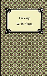 Calvary - YEATS,  W. B. - 9781420941562