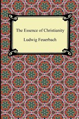 The Essence of Christianity - Ludwig Feuerbach - 9781420945270
