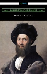 The Book of the Courtier - Baldesar Castiglione - 9781420964073