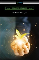 The Secret of the Ages - Robert Collier - 9781420965315