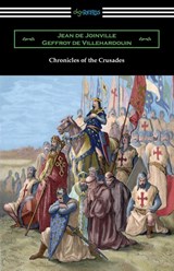 Chronicles of the Crusades - Jean de Joinville ; Geffroy de Villehardouin - 9781420965339