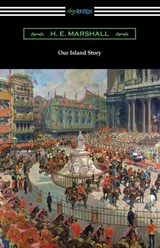 Our Island Story - H E Marshall - 9781420967791
