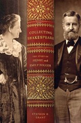 Collecting Shakespeare: - Stephen H. (A.Mecke Co Inc (Amanda Mecke)) Grant - 9781421411873