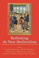 Rethinking the New Medievalism - R. HOWARD (STERLING PROFESSOR OF FRENCH,  Chair Humanities Program, Yale University) Bloch ; Alison (Visiting Assistant Professor/ACLS Faculty Fellow, Indiana University) Calhoun ; Jacqueline (Professor of French, Universite Paris Sorbonne - Paris IV and Universite Paris Sorbonne - Paris IV) Cerquig - 9781421412405