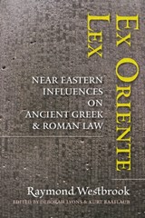 Ex Oriente Lex - RAYMOND (PROFESSOR,  Department of Near Eastern Languages and Literature) Westbrook - 9781421414676