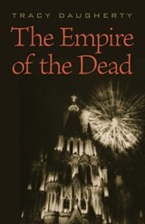 The Empire of the Dead - Tracy Daugherty - 9781421415802