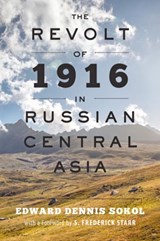 The Revolt of 1916 in Russian Central Asia - Edward Dennis Sokol - 9781421420509