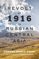 The Revolt of 1916 in Russian Central Asia - Edward Dennis Sokol - 9781421420516