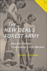 The New Deal's Forest Army - Benjamin F. (Raymond Walters College of the University of Cincinnati) Alexander - 9781421424552