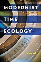 Modernist Time Ecology - JESSE (CHAIR,  Department of English, Kenyon College) Matz - 9781421426990