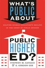 What's Public about Public Higher Ed? - STEPHEN M. (OHIO STATE UNIVERSITY) GAVAZZI ; E. GORDON (PRESIDENT,  West Virginia University) Gee - 9781421442525