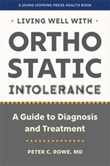 Living Well with Orthostatic Intolerance - Peter C. Rowe - 9781421450254