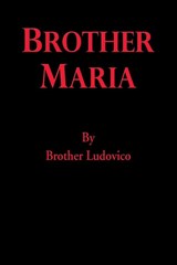 Brother Maria - Brother Ludovico - 9781421835419