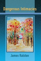 Dangerous Intimacies - James Ralston - 9781421835976