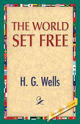 The World Set Free - H G Wells - 9781421850696
