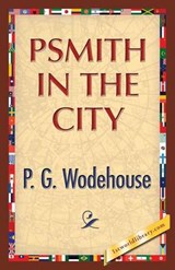 Psmith in the City - WODEHOUSE,  P G - 9781421850733