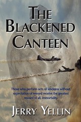 The Blackened Canteen - YELLIN,  Capt Jerry - 9781421890180