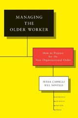 Managing the Older Worker - CAPPELLI,  Peter ; Novelli, Bill - 9781422131657