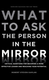 What to Ask the Person in the Mirror - Robert S. Kaplan - 9781422170014