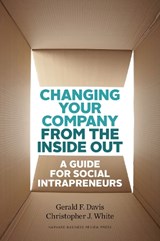 Changing Your Company from the Inside Out - Gerald F. Davis ; Christopher J. White - 9781422185094