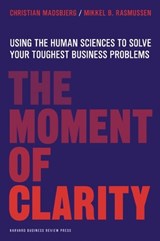 The Moment of Clarity - Christian Madsbjerg ; Mikkel B. Rasmussen - 9781422191903