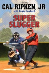 Cal Ripken Jr.'s All-Stars Super-sized Slugger - Cal Ripken Jr. - 9781423140047