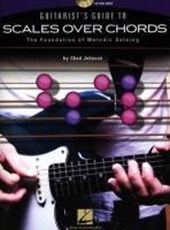 Guitarist's Guide to Scales Over Chords: The Foundation of Melodic Soloing [With CD (Audio)]