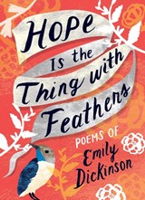 Hope is the Thing with Feathers - Emily Dickinson - 9781423650980