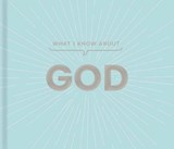 What I Know about God - Carol Lynn Pearson - 9781423668404