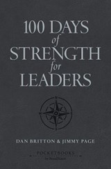 100 Days of Strength for Leaders - Dan Britton ; Jimmy Page - 9781424572748
