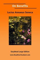 On Benefits - Lucius Annaeus Seneca - 9781425014483